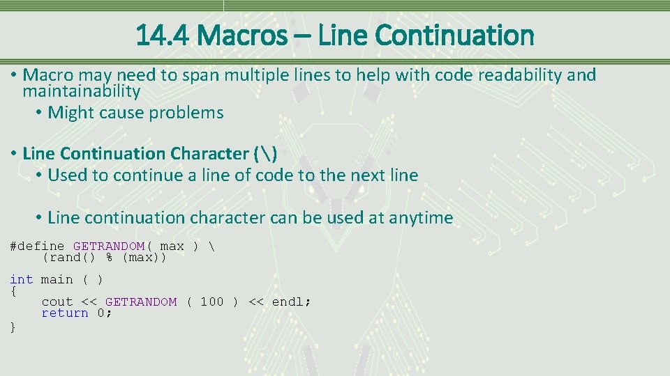14. 4 Macros – Line Continuation • Macro may need to span multiple lines