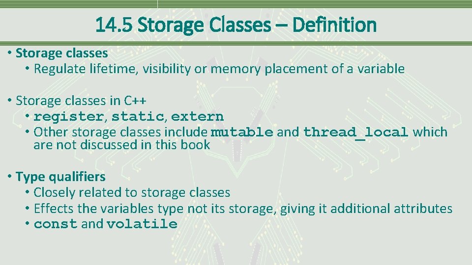 14. 5 Storage Classes – Definition • Storage classes • Regulate lifetime, visibility or