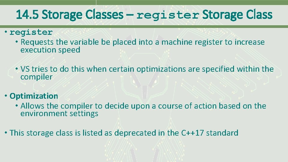 14. 5 Storage Classes – register Storage Class • register • Requests the variable