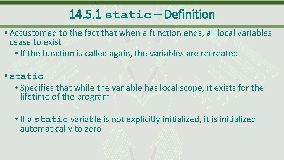 14. 5. 1 static – Definition • Accustomed to the fact that when a