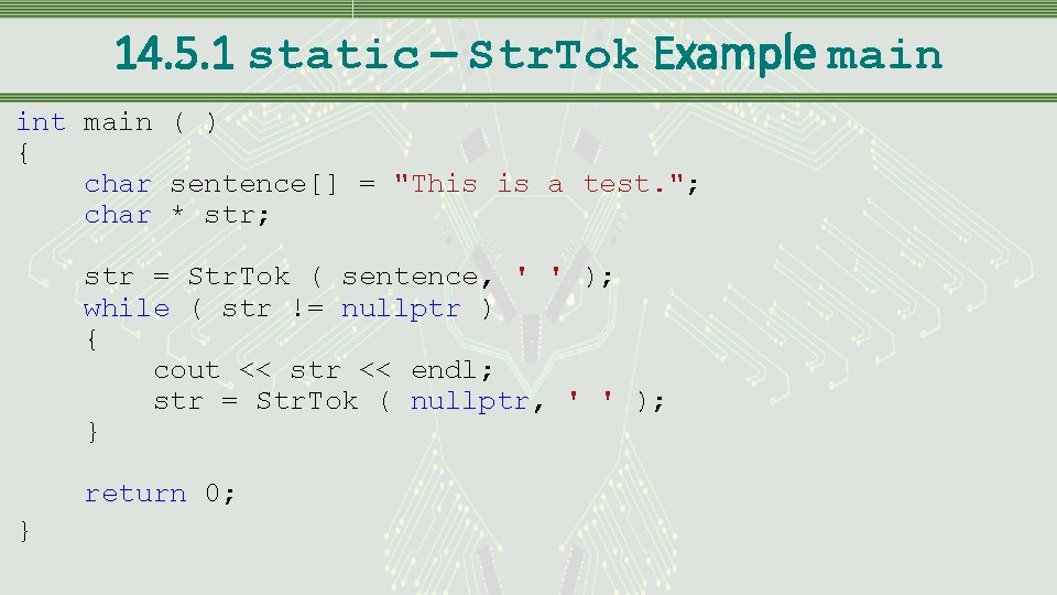 14. 5. 1 static – Str. Tok Example main int main ( ) {
