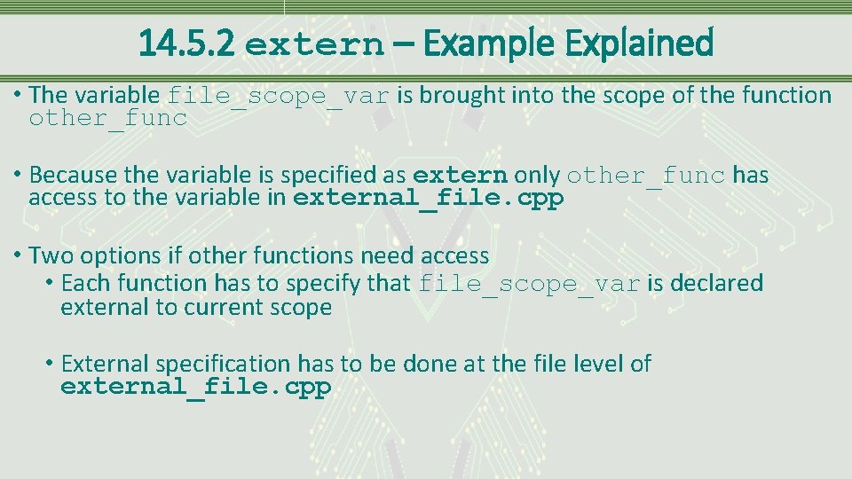 14. 5. 2 extern – Example Explained • The variable file_scope_var is brought into