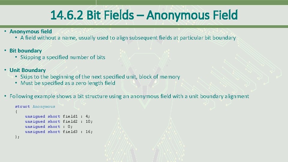 14. 6. 2 Bit Fields – Anonymous Field • Anonymous field • A field