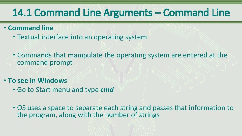 14. 1 Command Line Arguments – Command Line • Command line • Textual interface