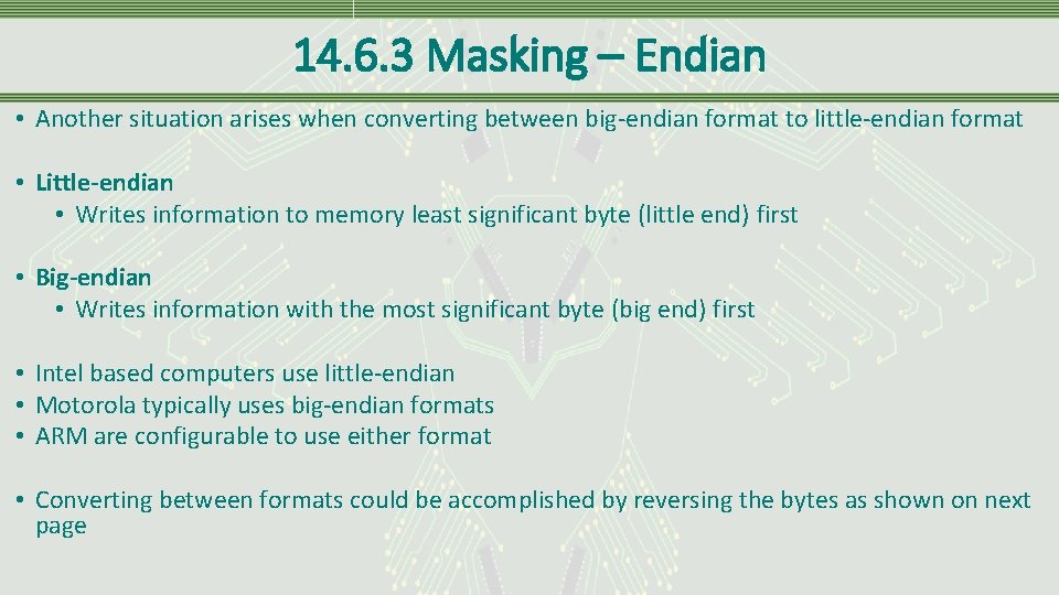 14. 6. 3 Masking – Endian • Another situation arises when converting between big-endian