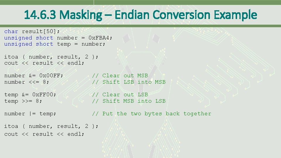 14. 6. 3 Masking – Endian Conversion Example char result[50]; unsigned short number =