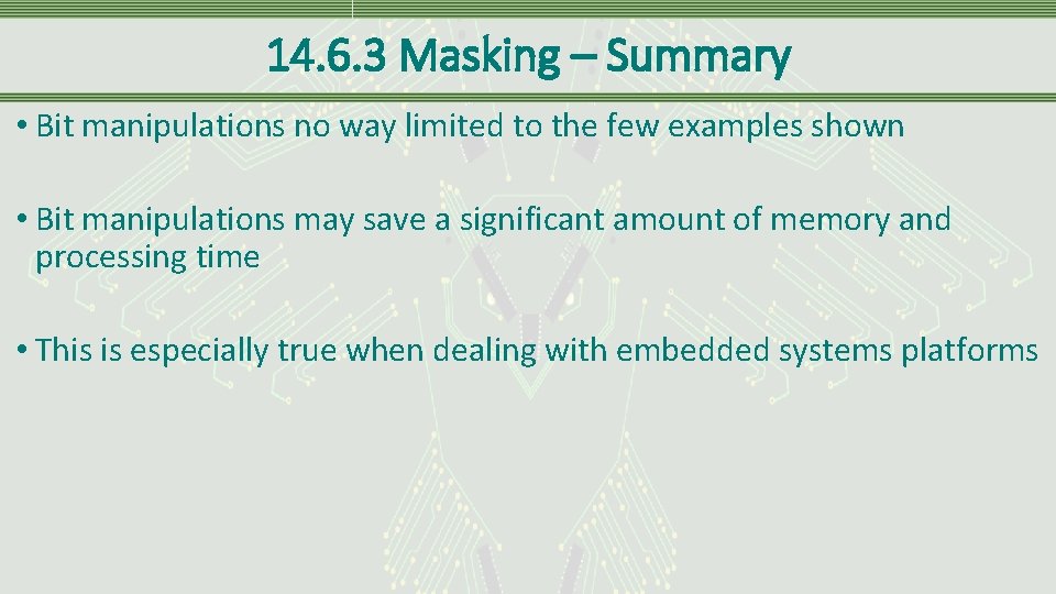 14. 6. 3 Masking – Summary • Bit manipulations no way limited to the
