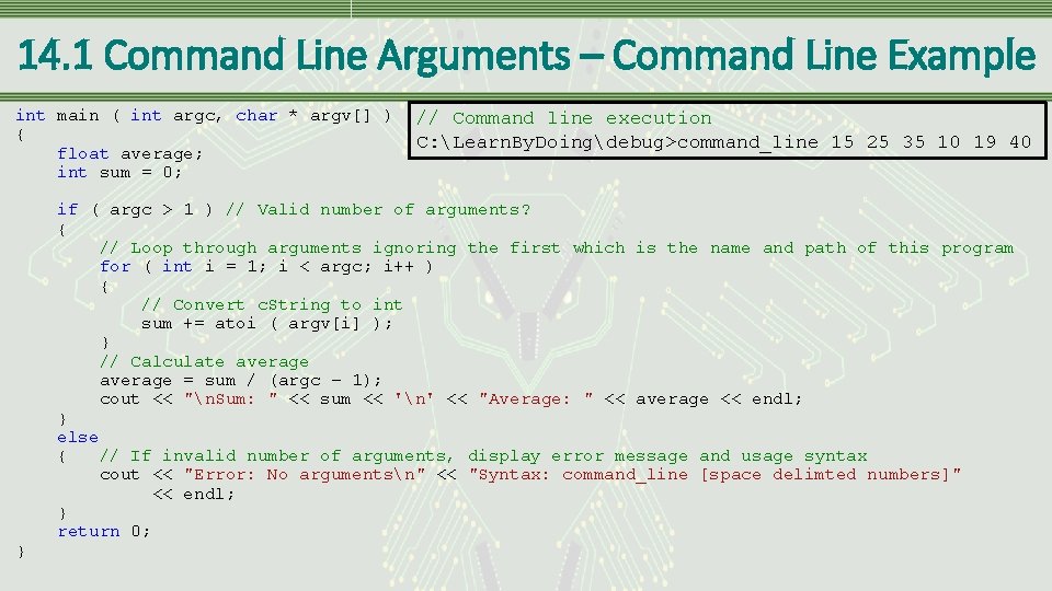 14. 1 Command Line Arguments – Command Line Example int main ( int argc,