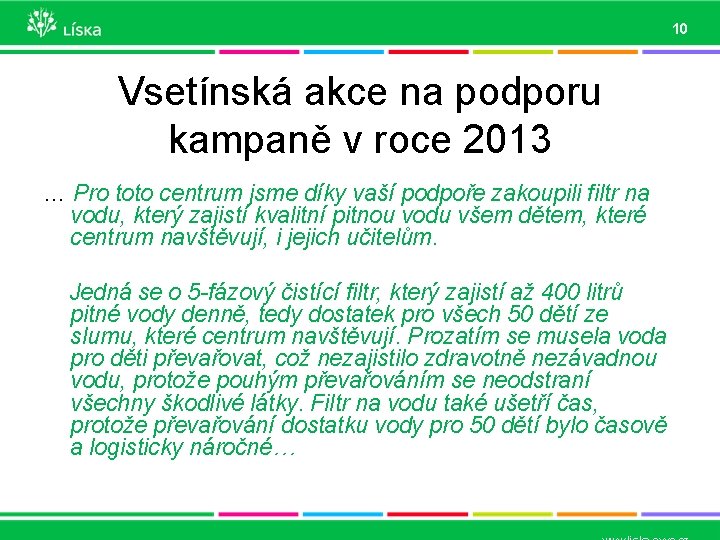 10 Vsetínská akce na podporu kampaně v roce 2013 … Pro toto centrum jsme