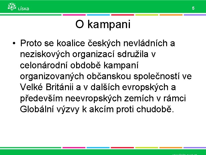5 O kampani • Proto se koalice českých nevládních a neziskových organizací sdružila v