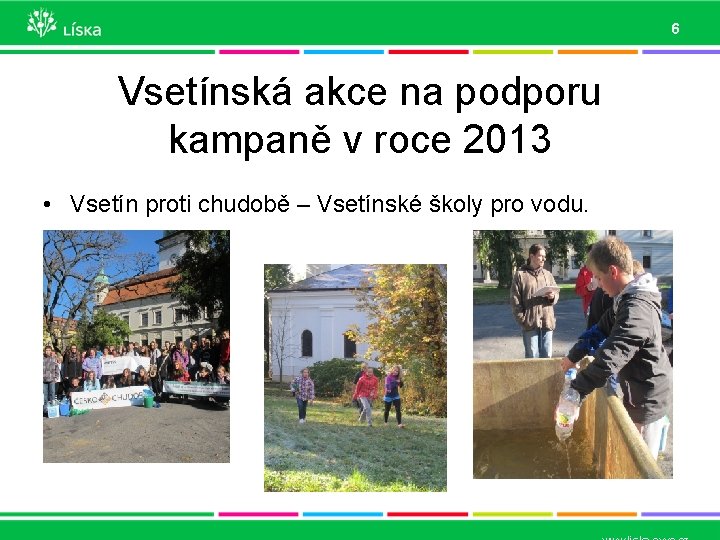 6 Vsetínská akce na podporu kampaně v roce 2013 • Vsetín proti chudobě –