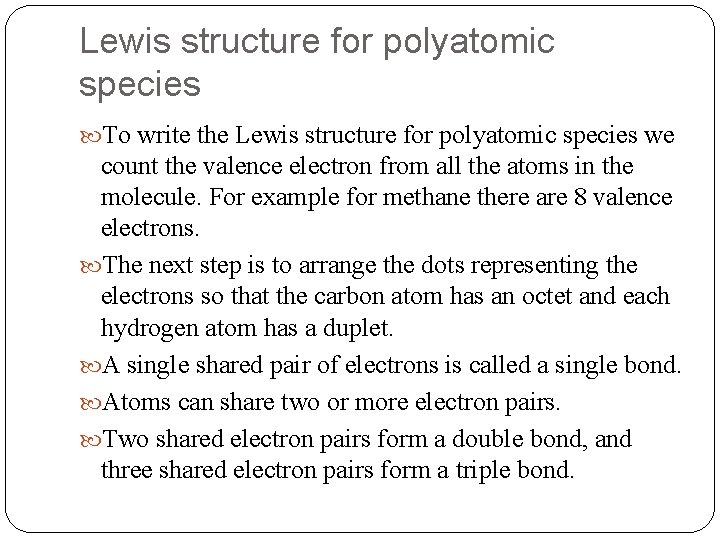 Lewis structure for polyatomic species To write the Lewis structure for polyatomic species we