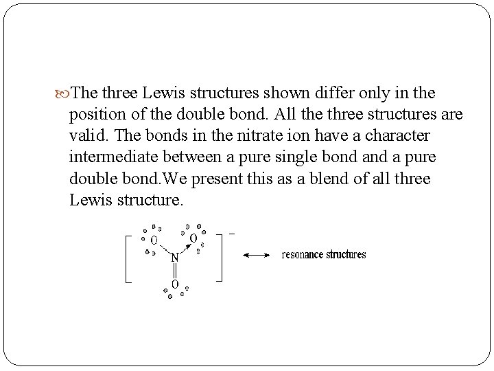  The three Lewis structures shown differ only in the position of the double