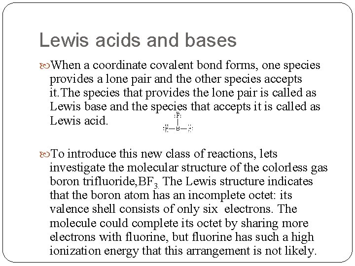 Lewis acids and bases When a coordinate covalent bond forms, one species provides a