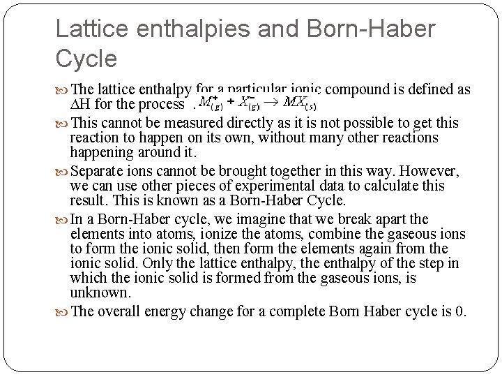 Lattice enthalpies and Born-Haber Cycle The lattice enthalpy for a particular ionic compound is