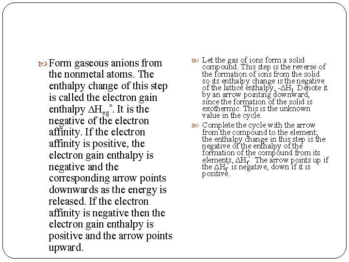  Form gaseous anions from the nonmetal atoms. The enthalpy change of this step