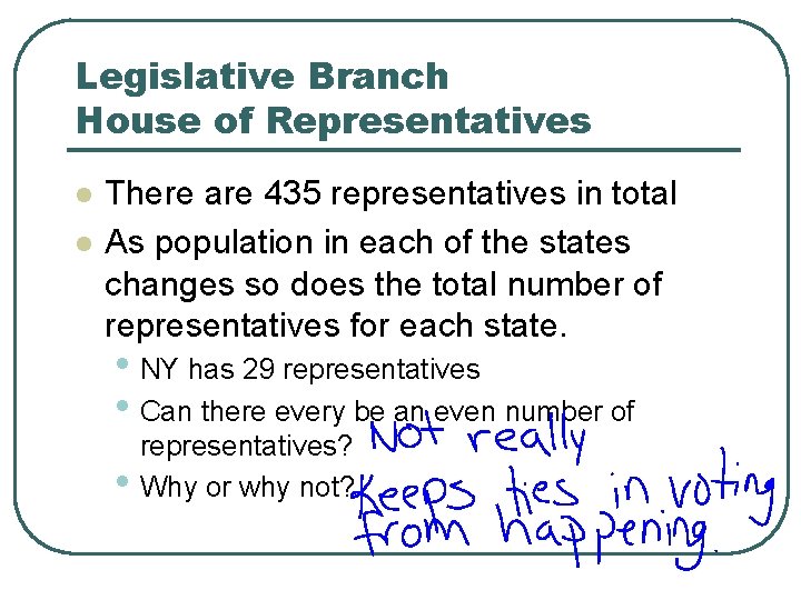 Legislative Branch House of Representatives l l There are 435 representatives in total As