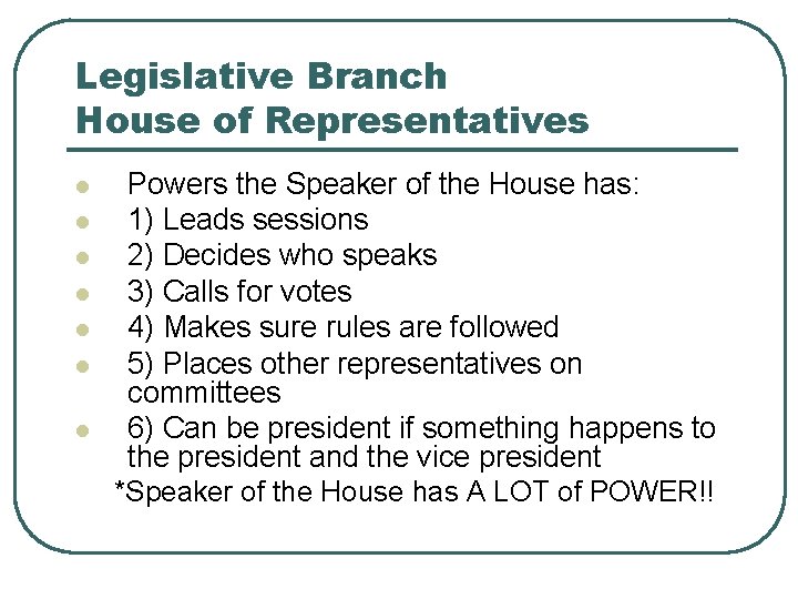 Legislative Branch House of Representatives l l l l Powers the Speaker of the