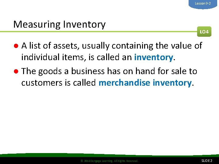 Lesson 9 -2 Measuring Inventory LO 4 ● A list of assets, usually containing