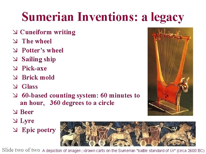 Sumerian Inventions: a legacy æ æ æ æ Cuneiform writing The wheel Potter’s wheel