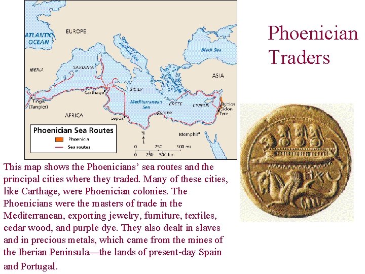 Phoenician Traders This map shows the Phoenicians’ sea routes and the principal cities where
