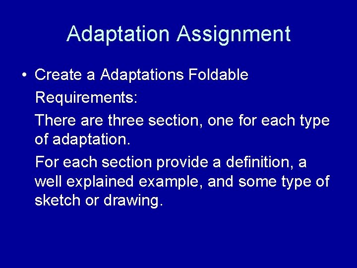 Adaptation Assignment • Create a Adaptations Foldable Requirements: There are three section, one for