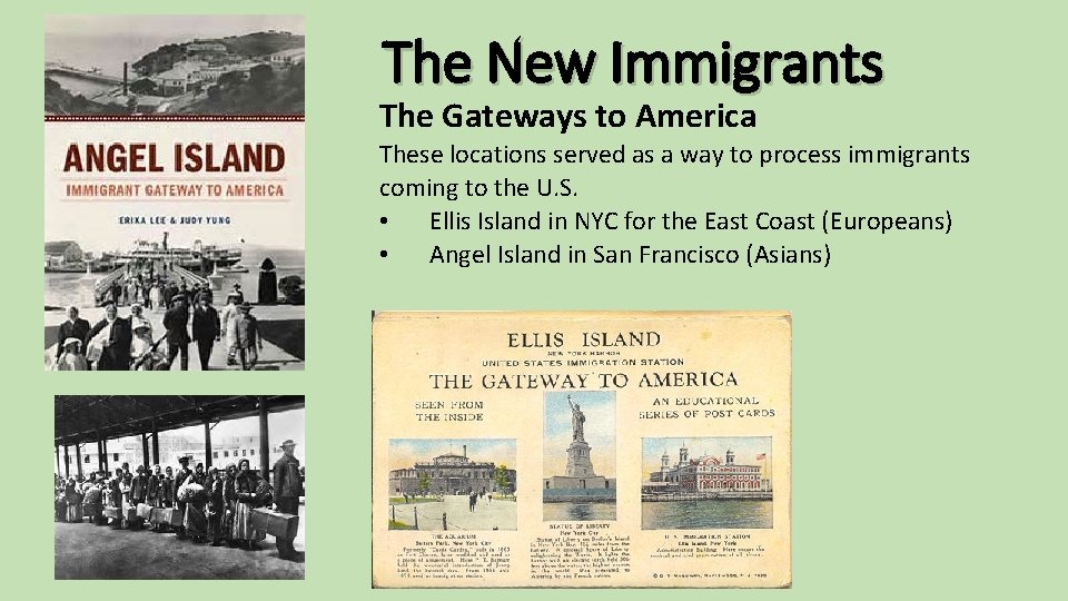 The New Immigrants The Gateways to America These locations served as a way to