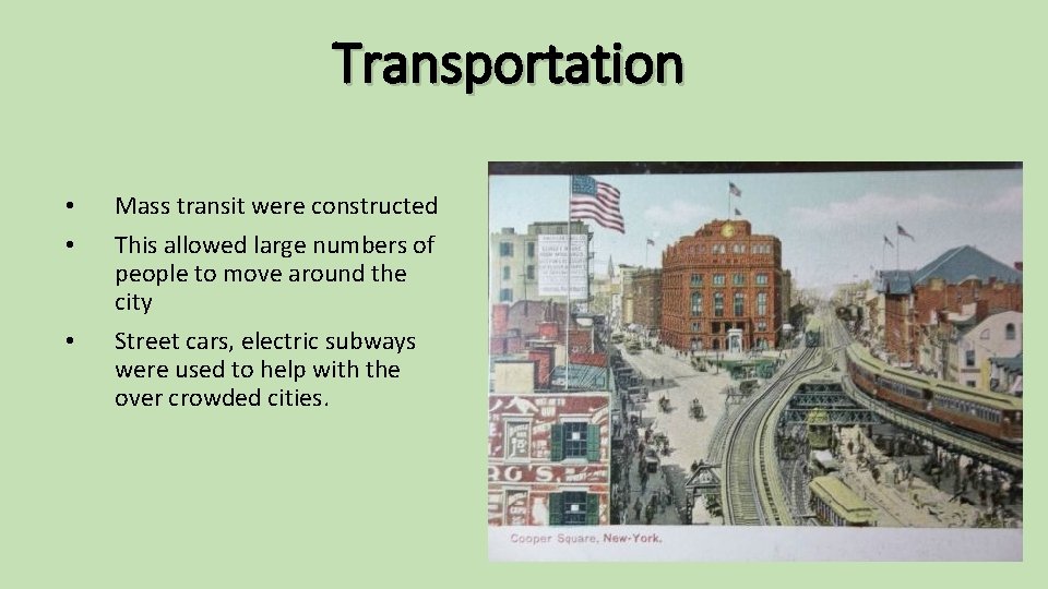 Transportation • • • Mass transit were constructed This allowed large numbers of people