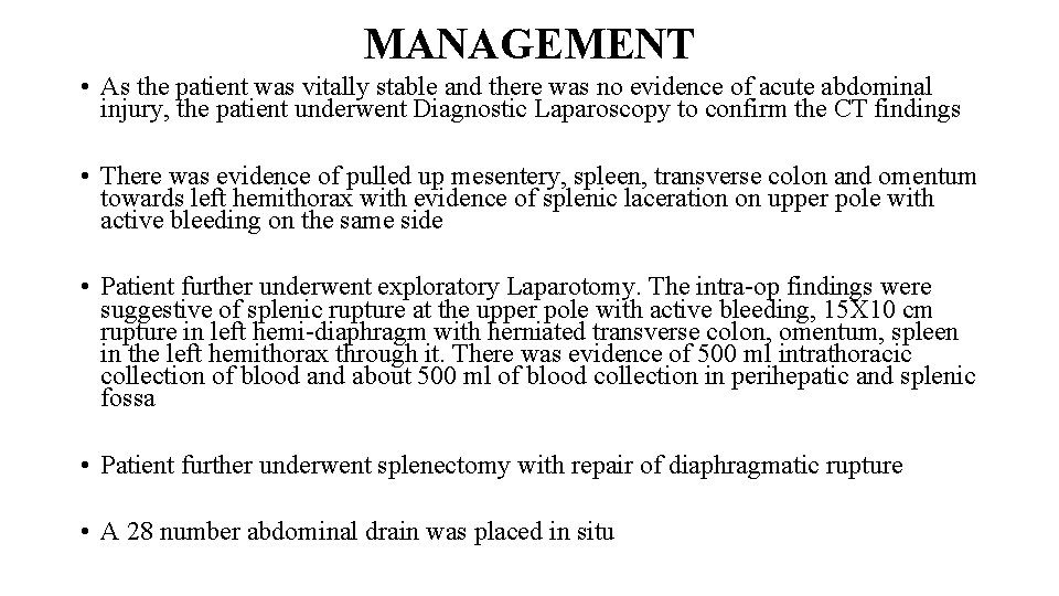 MANAGEMENT • As the patient was vitally stable and there was no evidence of