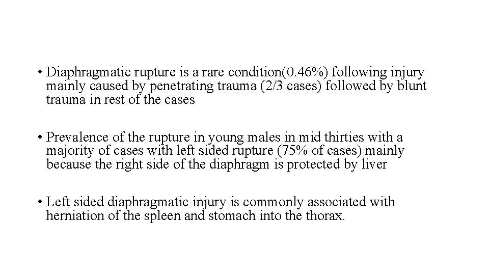  • Diaphragmatic rupture is a rare condition(0. 46%) following injury mainly caused by