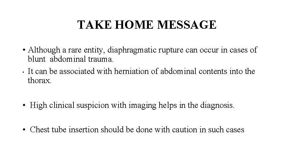 TAKE HOME MESSAGE • Although a rare entity, diaphragmatic rupture can occur in cases