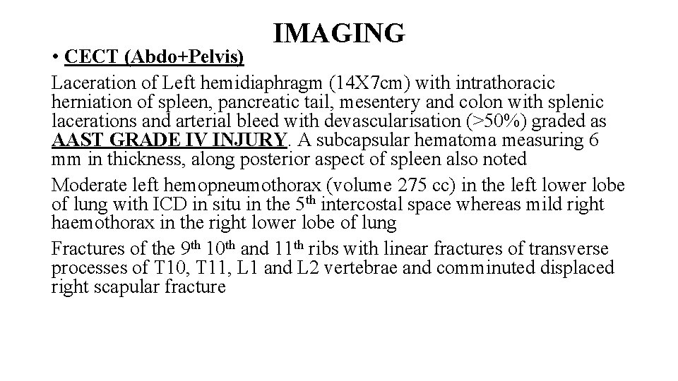 IMAGING • CECT (Abdo+Pelvis) Laceration of Left hemidiaphragm (14 X 7 cm) with intrathoracic