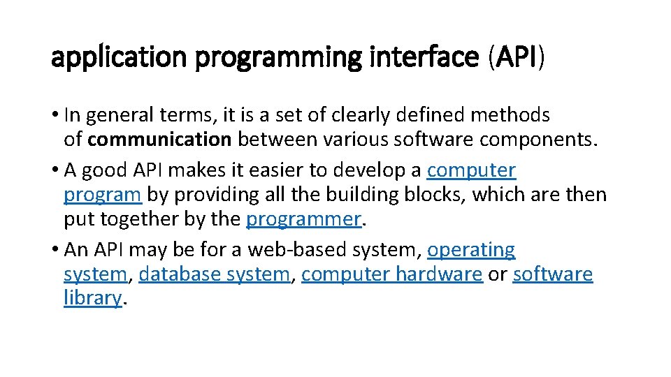 application programming interface (API) • In general terms, it is a set of clearly