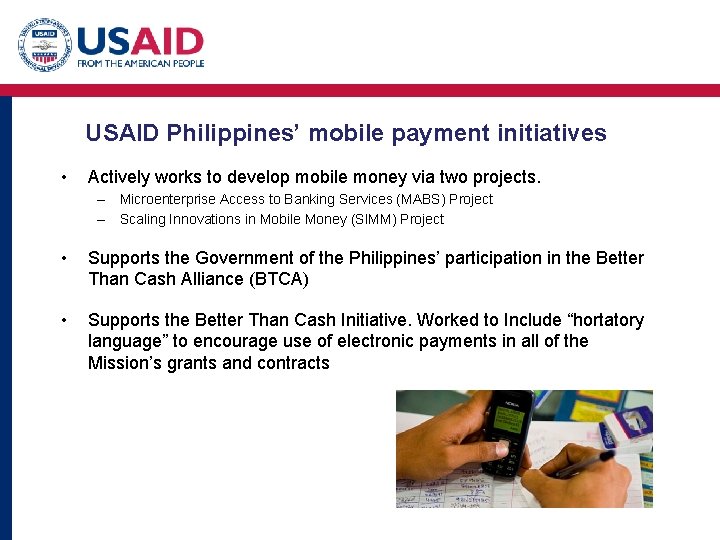 USAID Philippines’ mobile payment initiatives • Actively works to develop mobile money via two