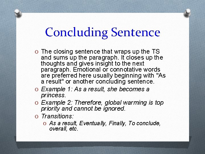 Concluding Sentence O The closing sentence that wraps up the TS and sums up