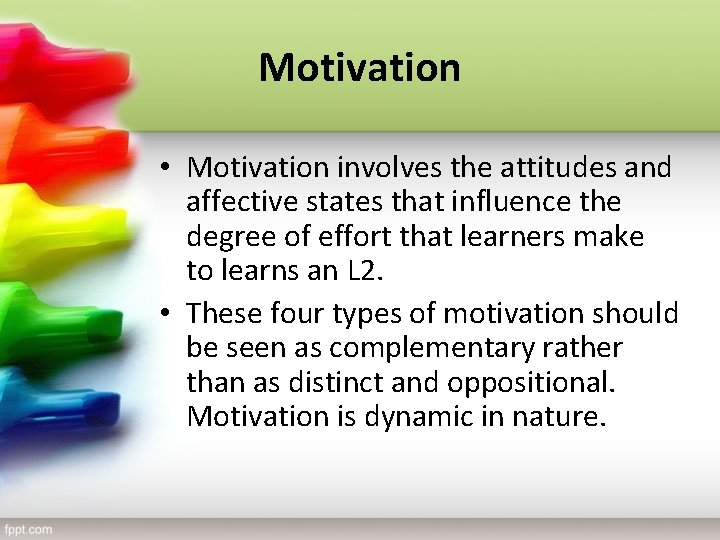 Motivation • Motivation involves the attitudes and affective states that influence the degree of