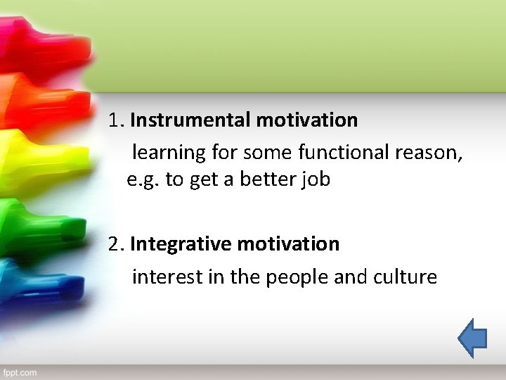 1. Instrumental motivation learning for some functional reason, e. g. to get a better
