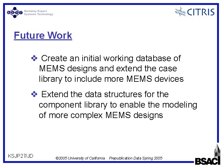 Future Work v Create an initial working database of MEMS designs and extend the