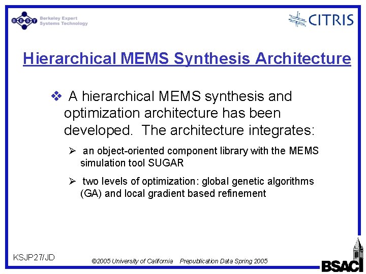 Hierarchical MEMS Synthesis Architecture v A hierarchical MEMS synthesis and optimization architecture has been