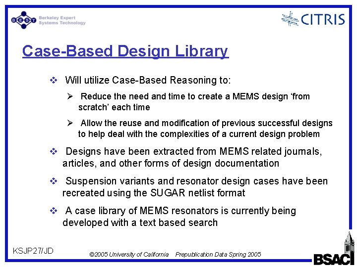 Case-Based Design Library v Will utilize Case-Based Reasoning to: Ø Reduce the need and
