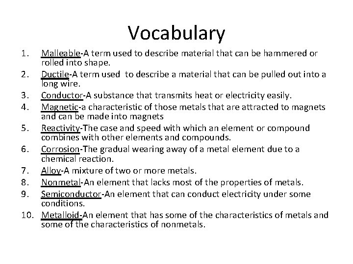 Vocabulary 1. Malleable-A term used to describe material that can be hammered or rolled