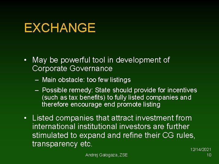 EXCHANGE • May be powerful tool in development of Corporate Governance – Main obstacle: