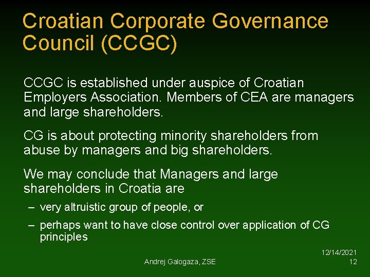 Croatian Corporate Governance Council (CCGC) CCGC is established under auspice of Croatian Employers Association.