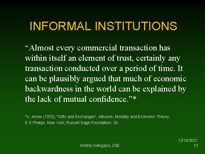 INFORMAL INSTITUTIONS “Almost every commercial transaction has within itself an element of trust, certainly