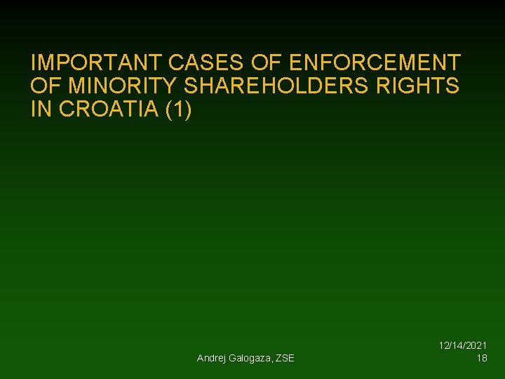 IMPORTANT CASES OF ENFORCEMENT OF MINORITY SHAREHOLDERS RIGHTS IN CROATIA (1) Andrej Galogaza, ZSE
