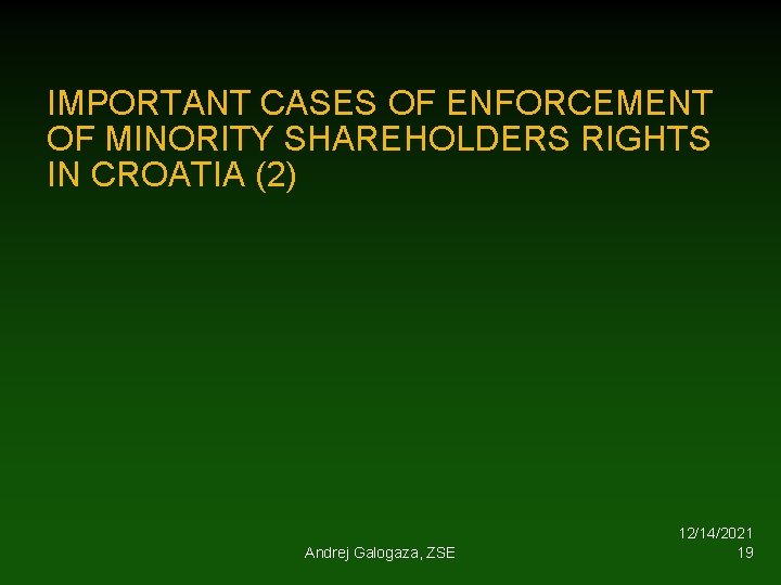 IMPORTANT CASES OF ENFORCEMENT OF MINORITY SHAREHOLDERS RIGHTS IN CROATIA (2) Andrej Galogaza, ZSE