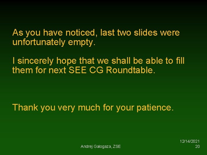 As you have noticed, last two slides were unfortunately empty. I sincerely hope that