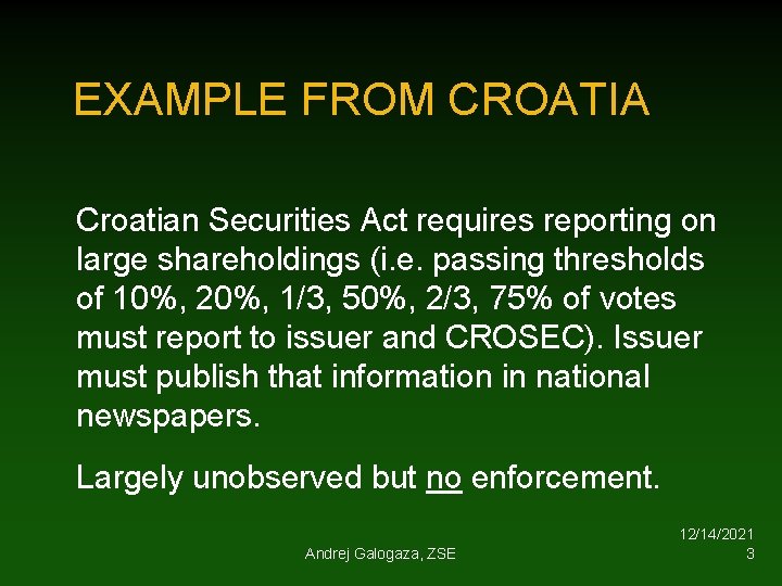 EXAMPLE FROM CROATIA Croatian Securities Act requires reporting on large shareholdings (i. e. passing