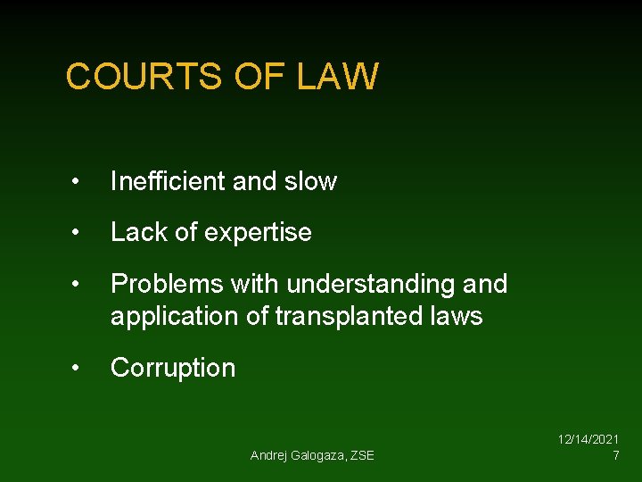 COURTS OF LAW • Inefficient and slow • Lack of expertise • Problems with