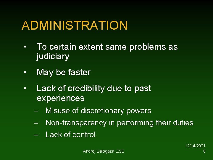 ADMINISTRATION • To certain extent same problems as judiciary • May be faster •